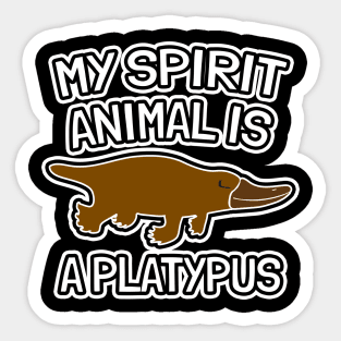 My Spirit Animal Is A Platypus Sticker